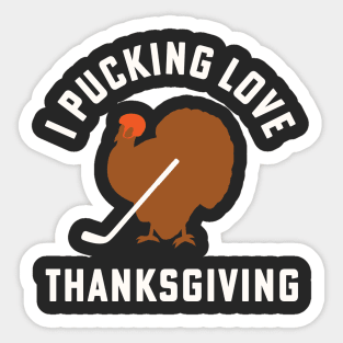 Thanksgiving Hockey I Pucking Love Thanksgiving Turkey Ice Hockey Sticker